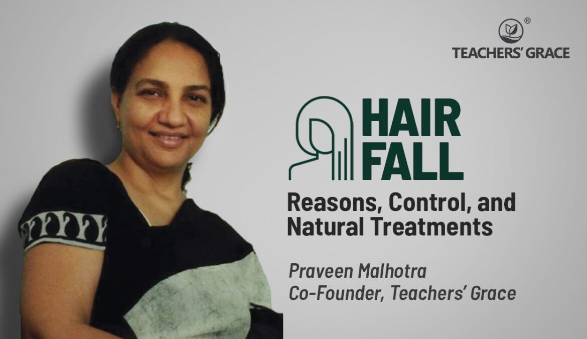 HAIR FALL - REASONS, CONTROL, AND NATURAL TREATMENTS - Teachers' Grace